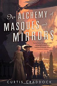 An Alchemy of Masques and Mirrors (Risen Kingdoms, Bk 1)