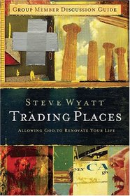 Trading Places: Allowing God to Renovate Your Mind (Group Member Discussion Guide)
