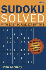 Sudoku Solved: With Easy To Use Expert Tips