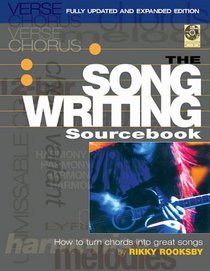 The Songwriting Sourcebook: How to Turn Chords into Great Songs (Fully Updated and Expanded Edition)