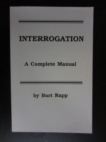Interrogation: A Complete Manual