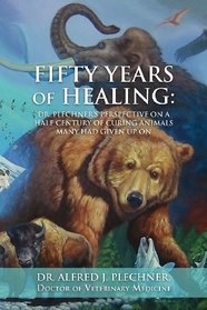 Fifty Years of Healing: Dr. Plechner's Perspective on a Half Century of Curing Animals Many Had Given Up On