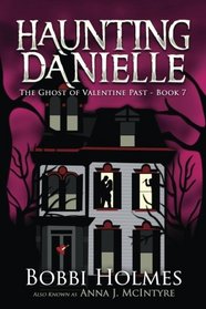 The Ghost of Valentine Past (Haunting Danielle) (Volume 7)