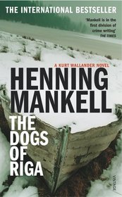The Dogs of Riga (Kurt Wallander, Bk 2)