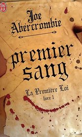 Premier sang (The Blade Itself) (First Law, Bk 1) (French Edition)