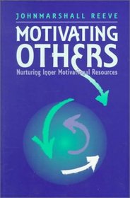 Motivating Others: Nurturing Inner Motivational Resources