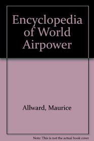 Encyclopedia Of World Air Power: Revised Edition