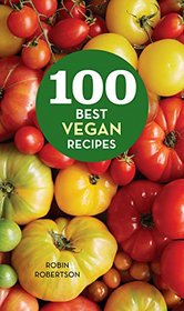 100 Best Vegan Recipes (100 Best Recipes)