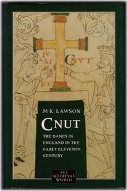 Cnut: The Danes in England in the early eleventh century (The Medieval world)