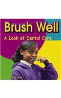 Brush Well: A Look at Dental Care (Your Health)