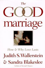 The Good Marriage: How and Why Love Lasts