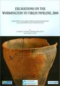 Excavations on the Wormington to Tirley Pipeline, 2000: Four Sites by the Carrant Brook and River Isbourne - Gloucestershire and Worcestershire (Cotswold Archaeology Monograph)