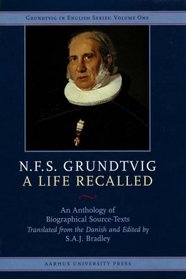 Source-Texts for a Life of N.F.S. Grundtvig: Grundtvig's Memoirs and Memoirs of Grundtvig (None)