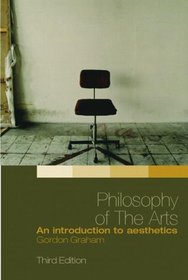 Philosophy of the Arts  An Introduction to Aesthetics 3E