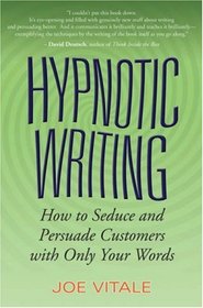 Hypnotic Writing: How to Seduce and Persuade Customers with Only Your Words