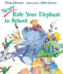 Never Ride Your Elephant to School