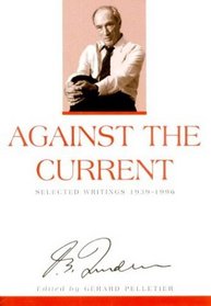 Against the Current : Selected Writings