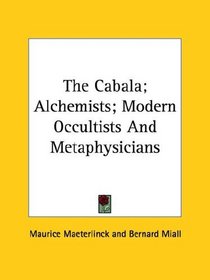 The Cabala; Alchemists; Modern Occultists And Metaphysicians