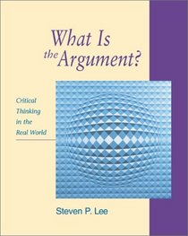 What is the Argument? Critical Thinking in the Real World