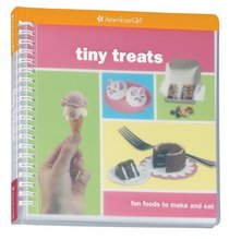 Tiny Treats: Fun Foods to Make And Eat (American Girls Collection Sidelines)