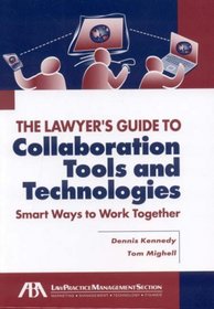 The Lawyer's Guide to Collaboration Tools and Technologies: Smart Ways to Work Together (Lawyer's Guide To...)