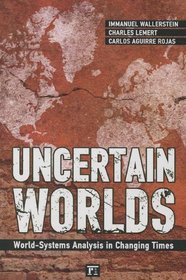 Uncertain Worlds: World-systems Analysis in Changing Times