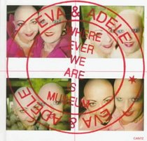Eva & Adele: Wherever We Are Is Museum