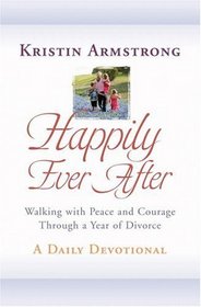 Happily Ever After: Walking with Peace and Courage Through a Year of Divorce