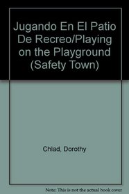 Jugando En El Patio De Recreo/Playing on the Playground (Safety Town) (Spanish Edition)