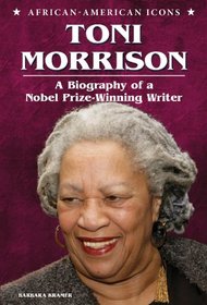 Toni Morrison: A Biography of a Nobel Prize-Winning Writer (African-American Icons)