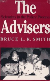 The Advisers: Scientists in the Policy Process