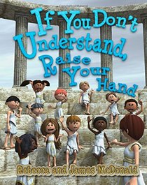 If You Don't Understand, Raise Your Hand: A historically humorous Sami and Thomas adventure about questions, answers and ideas.