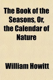 The Book of the Seasons, Or, the Calendar of Nature