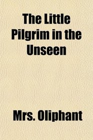 The Little Pilgrim in the Unseen