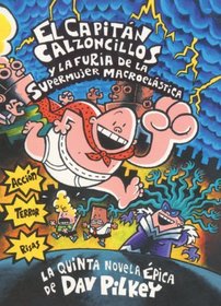 El Capitn Calzoncillos y la furia de la supermujer macroelstica (Spanish Edition)