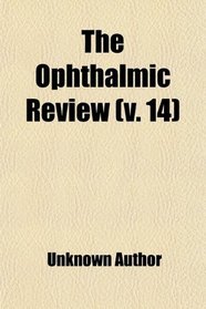 The Ophthalmic Review (v. 14)