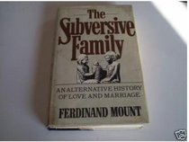 The Subversive Family: An Alternative History of Love & Marriage