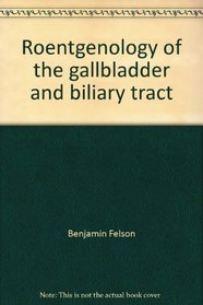 Roentgenology of the gallbladder and biliary tract