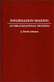 Information Seeking: An Organizational Dilemma