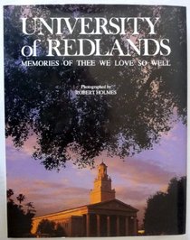 University of Redlands: Memories of thee we love so well