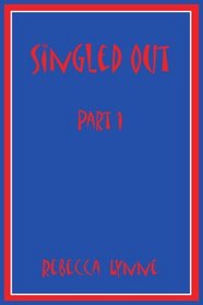 Singled Out: Part I