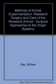 Methods of Animal Experimentation: Research Surgery and Care of the Research Animal : Surgical Approaches to the Organ Systems