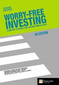 Worry-free Investing: A Sure Way to Achieve Your Lifetime Financial Goals (Financial Times)