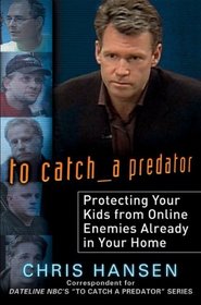 To Catch a Predator: Protecting Your Kids from Online Enemies Already in Your Home
