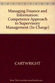 Managing Finance and Information: A Competence Approach to Supervisory Management (In Charge)