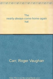 The nearly-always-come-home-again hat