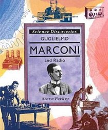 Guglielmo Marconi and Radio (Science Discoveries)
