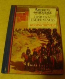 American Heritage Illustrated History of the United States Vol 9   Winning the West (American Heritage Illustrated History of the United States,)