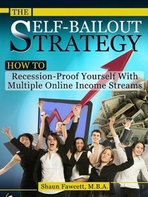 The Self-Bailout Strategy - How To Recession-Proof Yourself With Multiple Online Income Streams