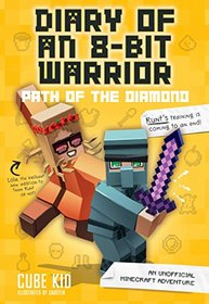 Diary of an 8-Bit Warrior: Path of the Diamond: An Unofficial Minecraft Adventure (8-Bit Warrior, Bk 4)